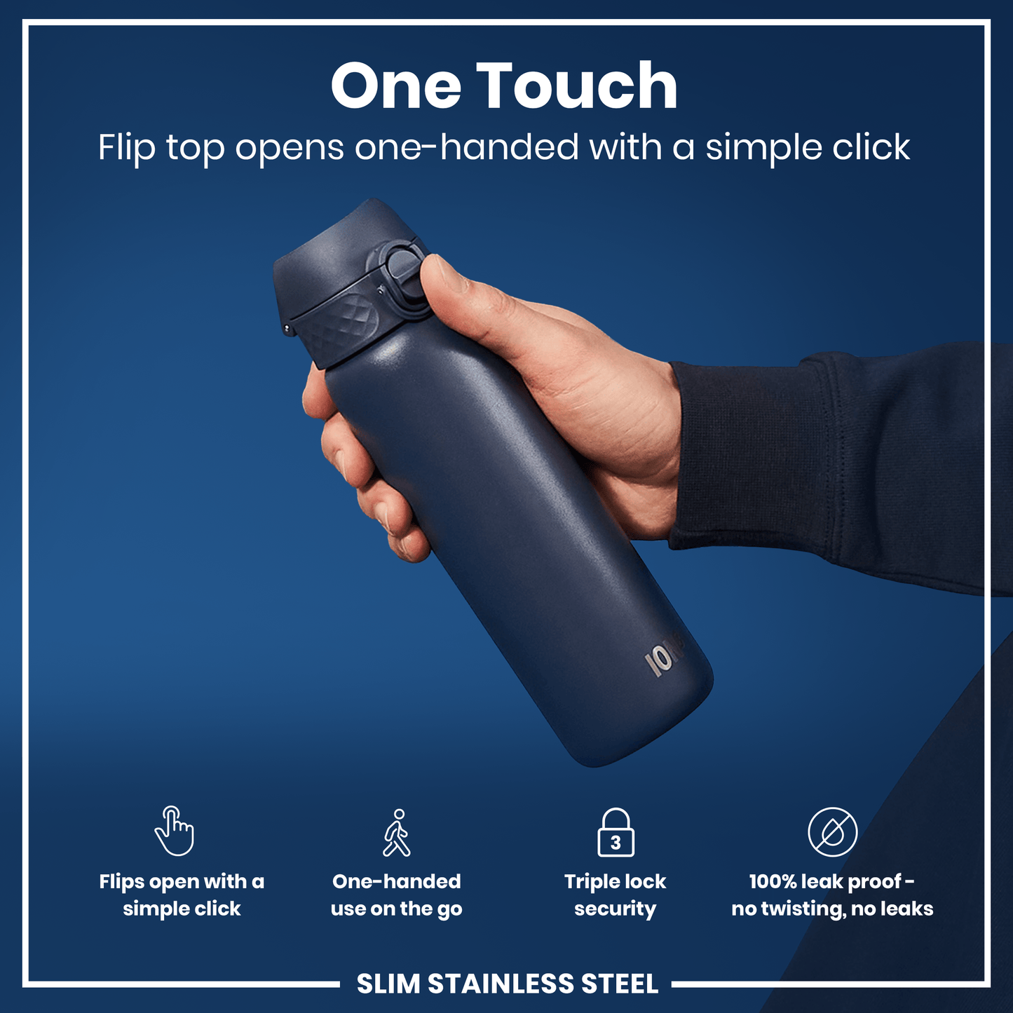 A dark-blue, slim stainless steel water bottle is held; its flip top opens one-handed via a simple click. The bottle is shown against a dark-blue background. "One Touch," "Flips open with a simple click," "One-handed use on the go," "Triple lock security," and "100% leak proof - no twisting, no leaks" are also displayed.