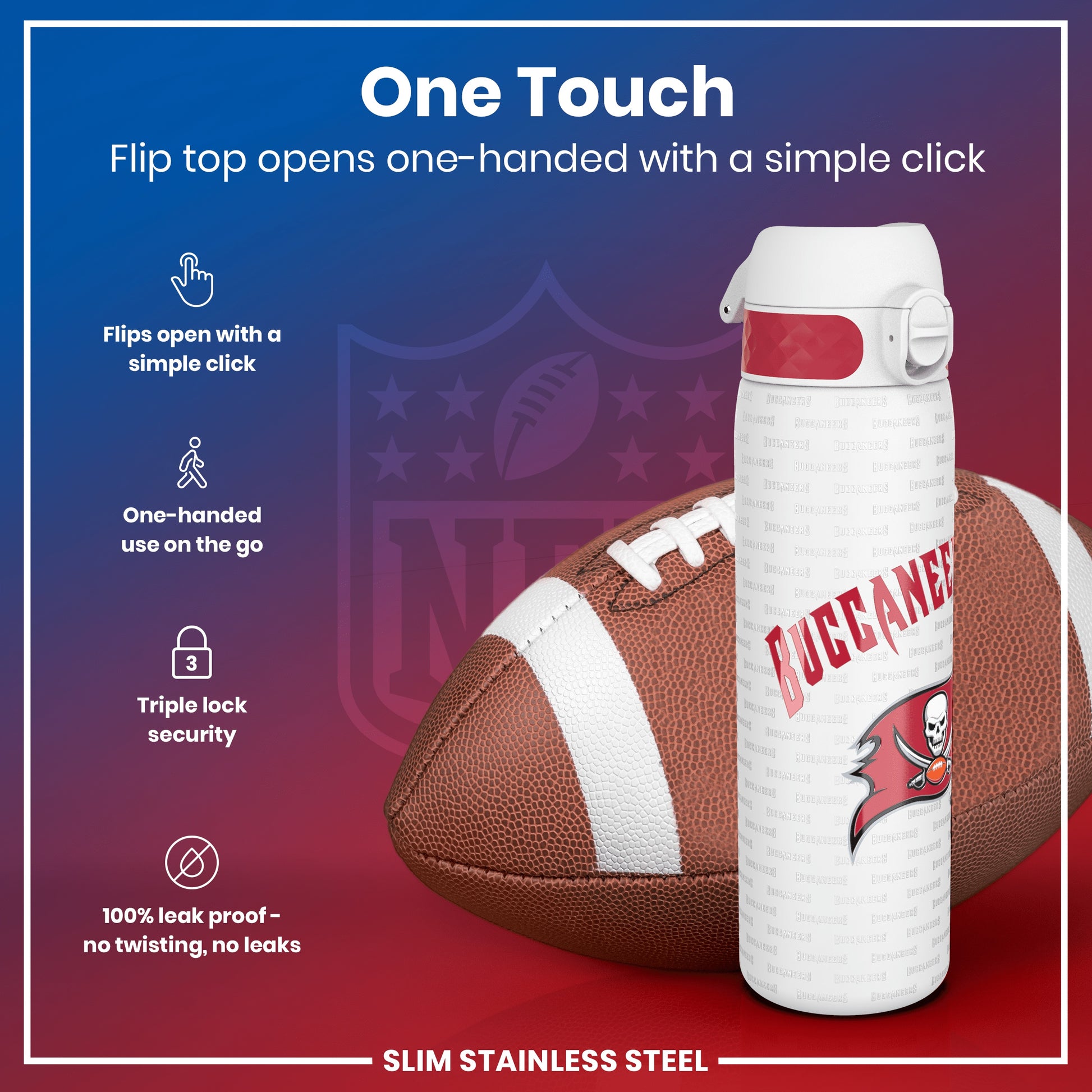 A slim stainless steel water bottle, featuring a flip top that opens one-handedly, rests beside an American football. The bottle's design incorporates the Tampa Bay Buccaneers logo. "One Touch", "Flip top opens one-handed with a simple click", "Flips open with a simple click", "One-handed use on the go", "Triple lock security", and "100% leak proof – no twisting, no leaks" are also present in the image.