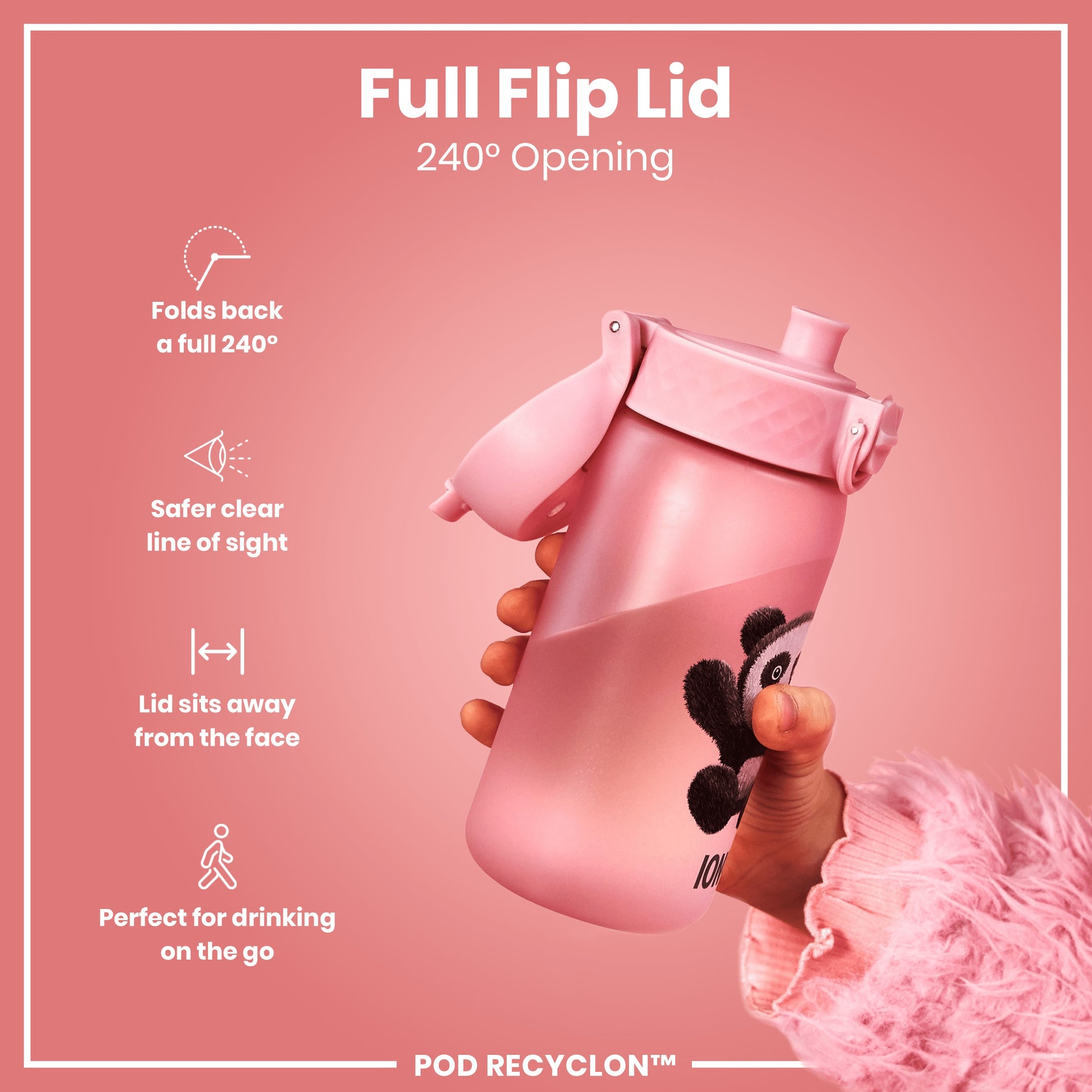 A pink water bottle with a panda design, featuring a 240° opening flip lid, is held in a hand against a pink background. The lid folds back, sits away from the face, and is marketed as perfect for on-the-go drinking. POD RECYCLON™ is also visible.