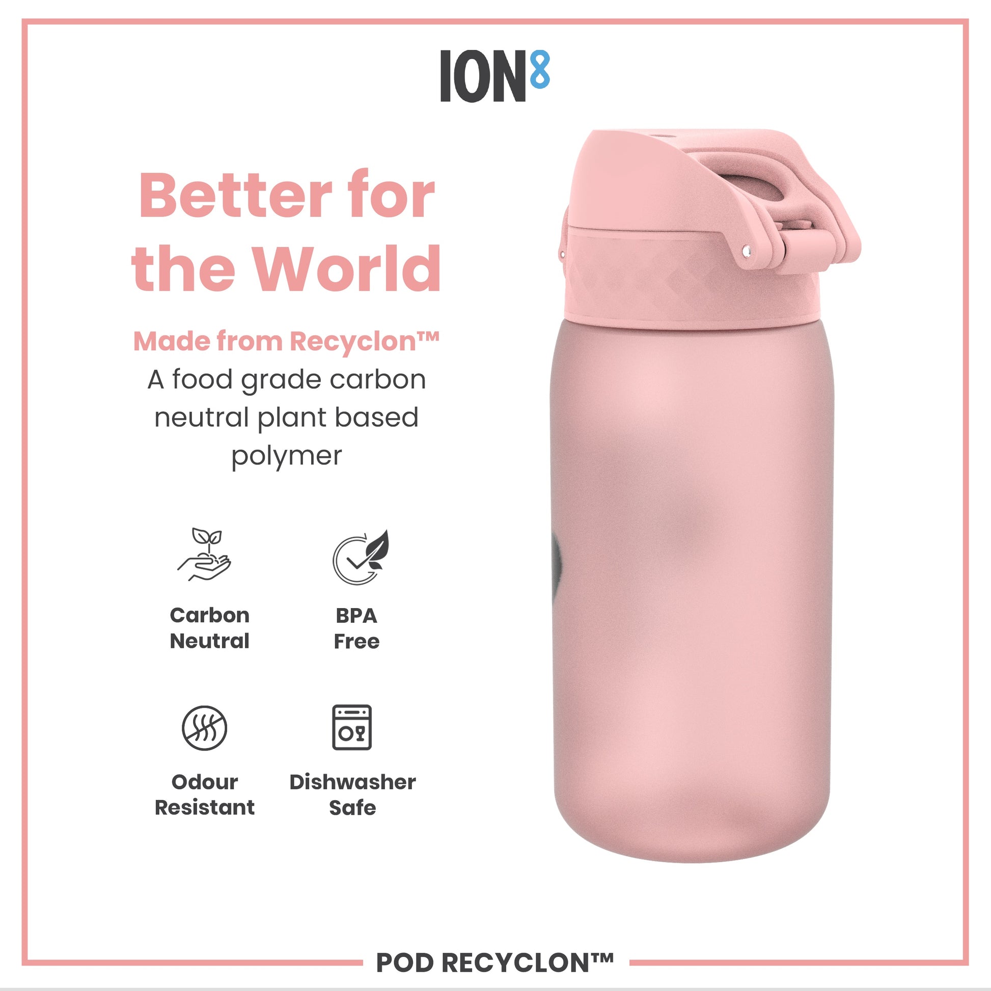 A pink water bottle sits against a white background. It is made from Recyclon™, a food-grade, carbon-neutral plant-based polymer; BPA free, odour resistant, and dishwasher safe.