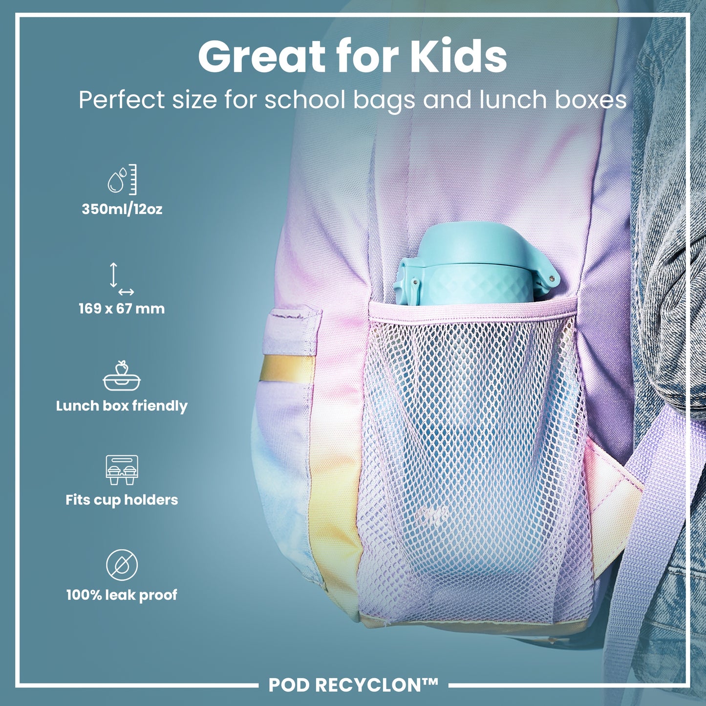 A teal water bottle fits inside a purple mesh backpack pocket. It's sized for school bags and lunchboxes; 350ml/12oz, 169 x 67mm, leakproof. POD RECYCLON™