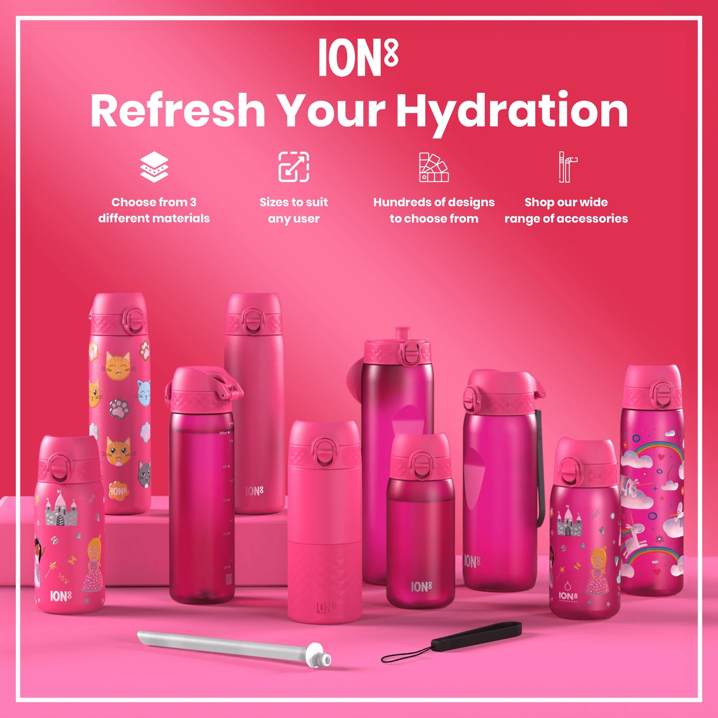 Various pink ION8 water bottles, of different sizes and designs, are displayed on a pink surface. Choose from 3 different materials. Sizes to suit any user. Hundreds of designs to choose from. Shop our wide range of accessories.