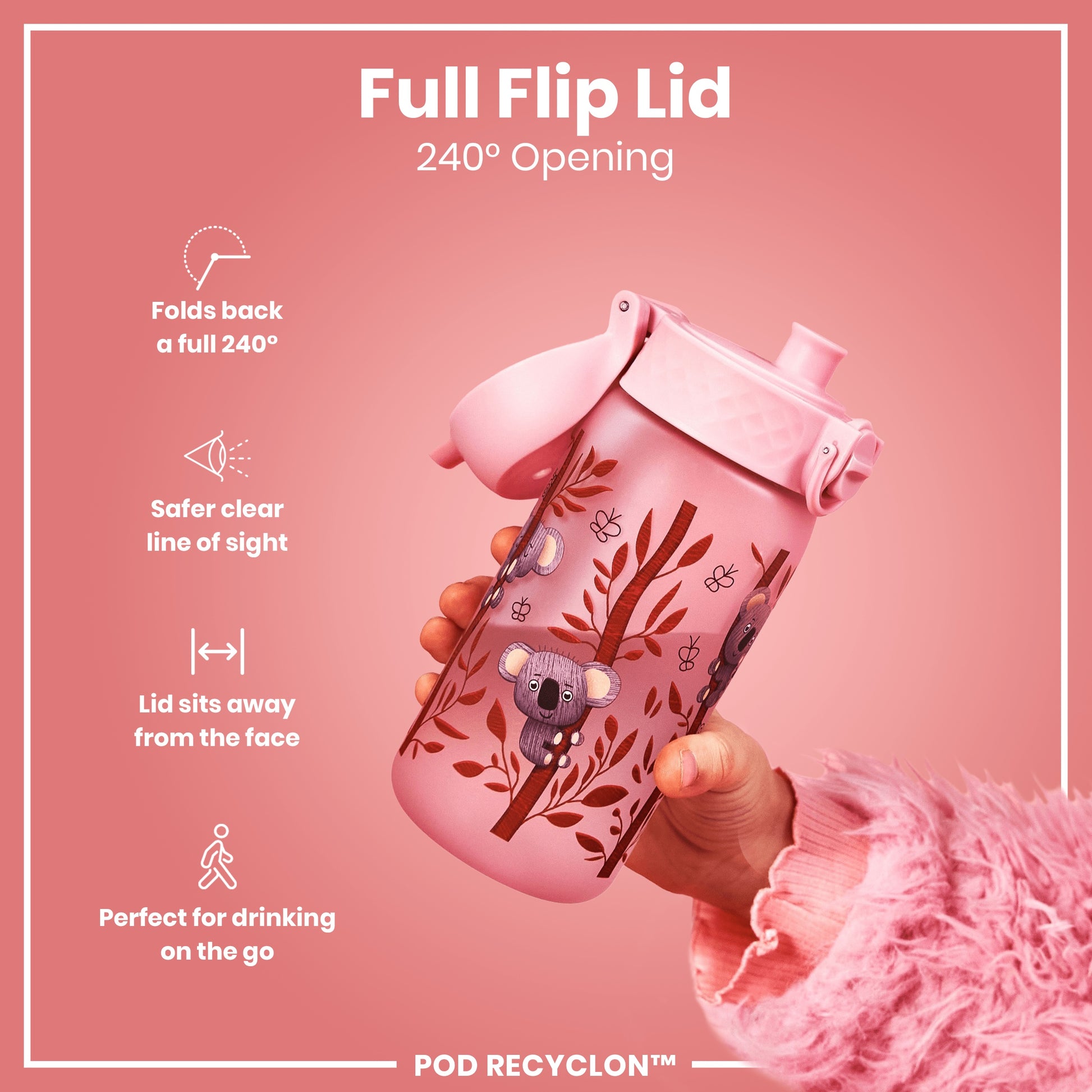 A pink children's water bottle with a koala design is being held; its full flip lid opens 240 degrees. The bottle is designed for on-the-go use. POD RECYCLON™