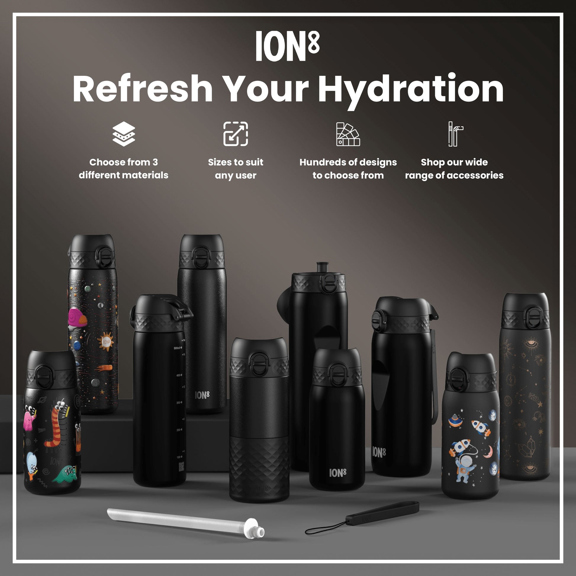 Several ION8 water bottles, in various sizes and designs, are displayed on a gray surface. They showcase different materials and patterns. The context is a promotional advertisement highlighting product choices and accessories.