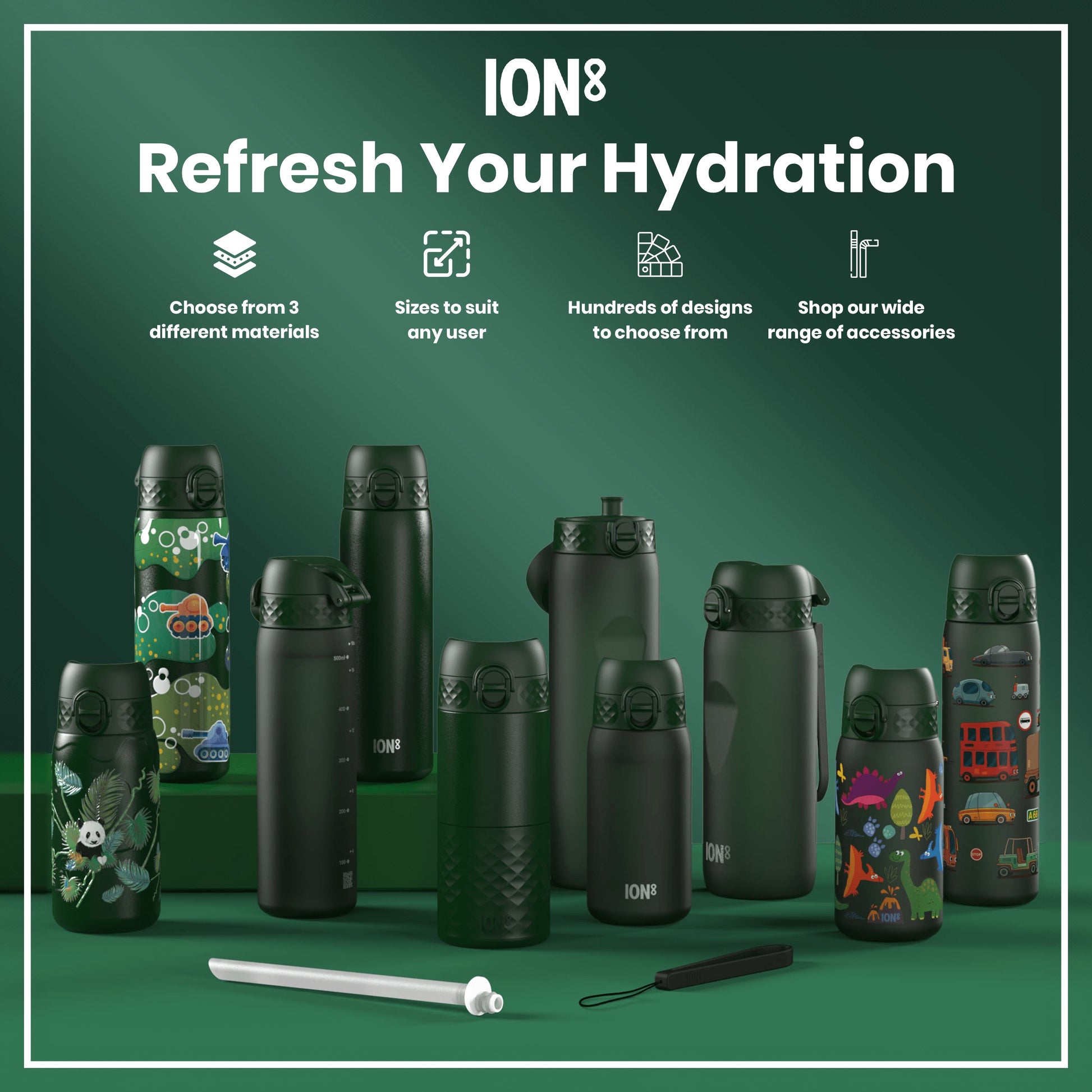 Several ION8 water bottles, in various sizes and designs, are displayed on a green surface. Accessories are also shown. Choose from 3 different materials; sizes suit any user; hundreds of designs to choose from; shop our wide range of accessories.