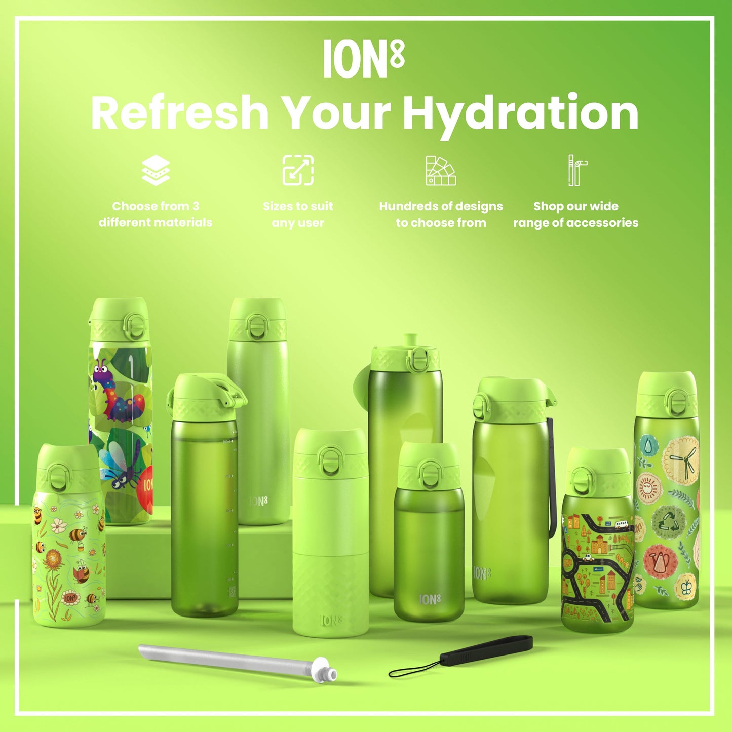 Several lime-green ION8 water bottles, varying in size and design, are displayed on a lime-green surface. Choose from 3 different materials. Sizes to suit any user. Hundreds of designs to choose from. Shop our wide range of accessories.