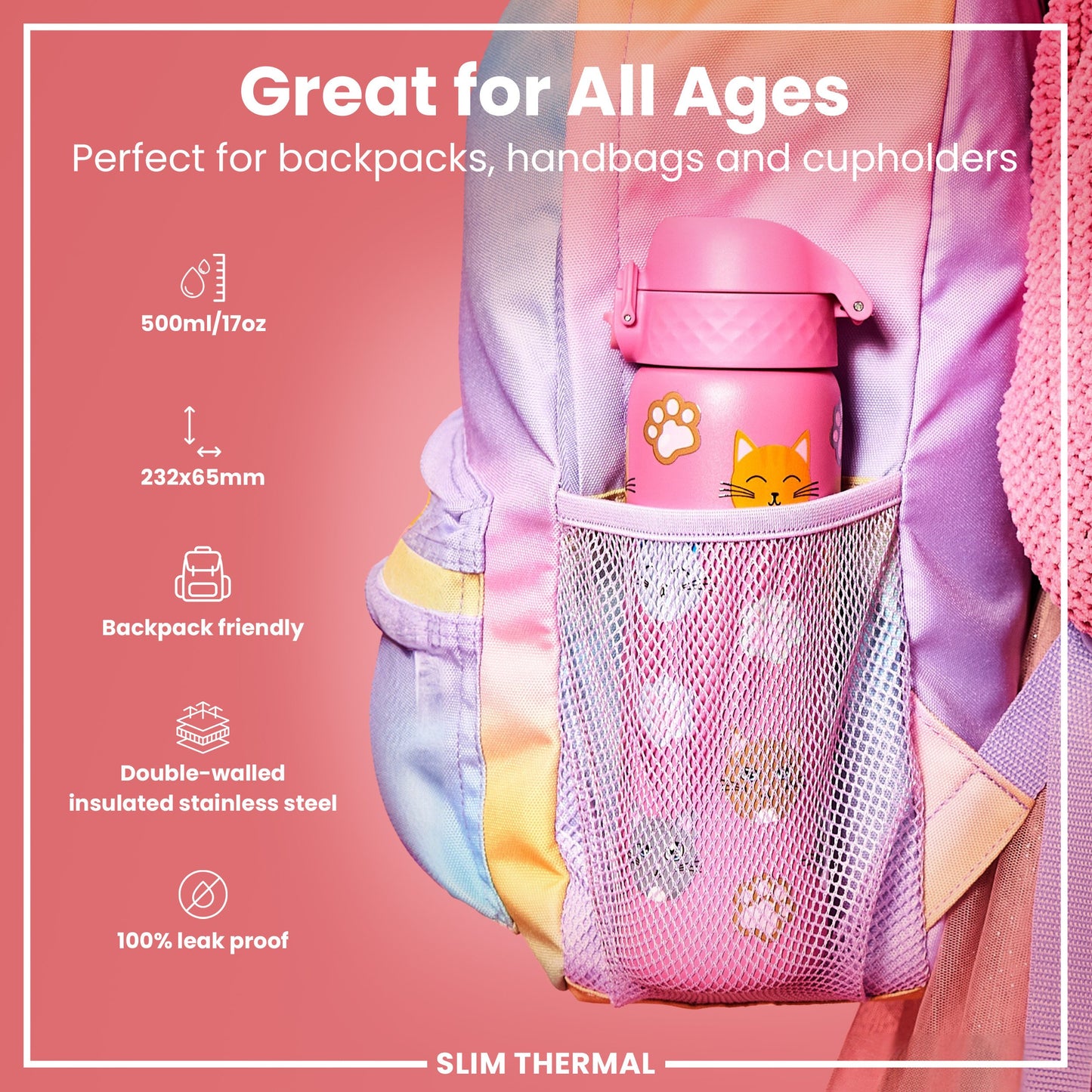 A pink, cat-themed water bottle fits inside a pastel backpack's mesh pocket. It's 500ml/17oz, 232x65mm, double-walled stainless steel, backpack-friendly, and 100% leak-proof. The text also states it's great for all ages.