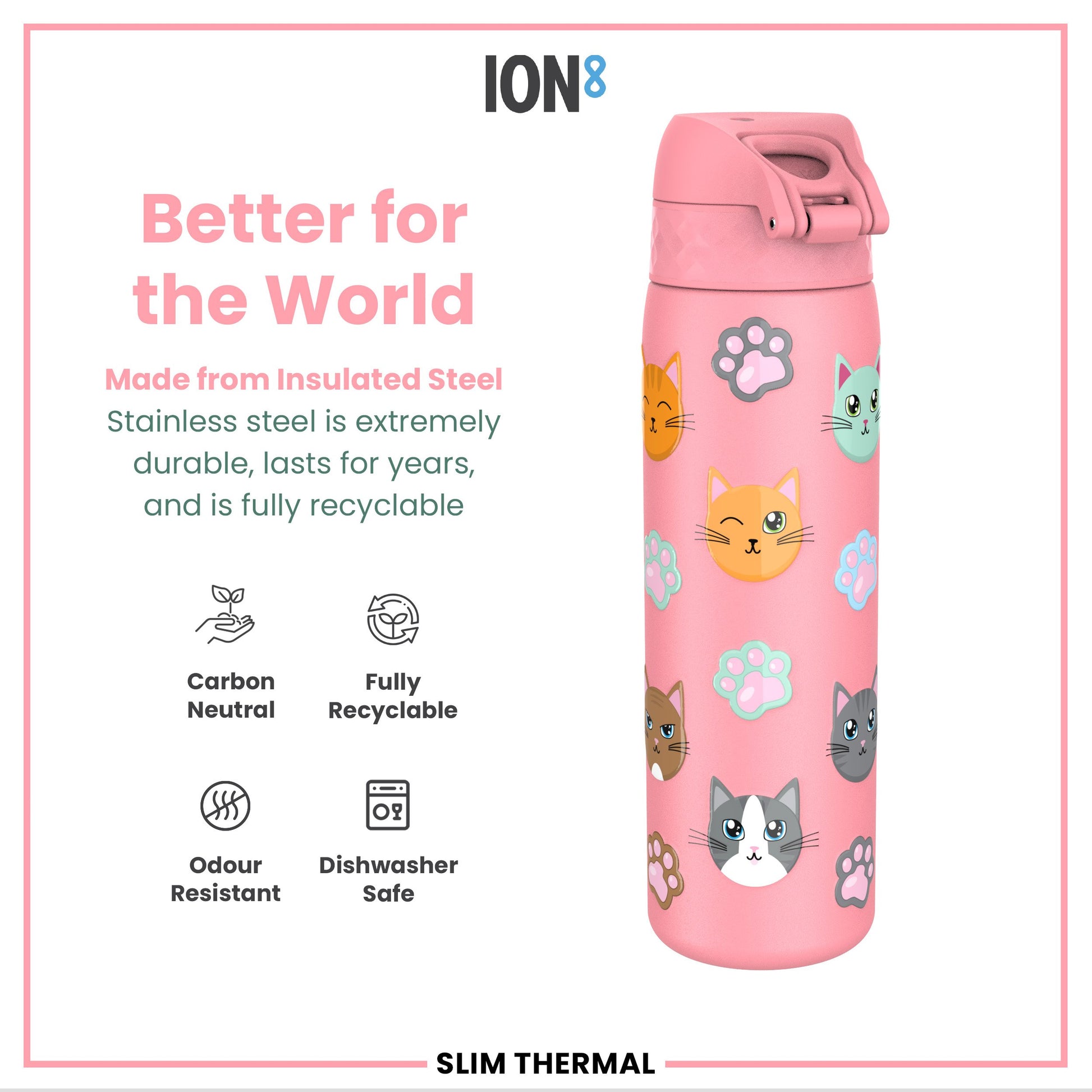 A pink insulated stainless steel water bottle, adorned with cat faces and paw prints, is displayed against a white background. The bottle is described as carbon neutral, fully recyclable, odour resistant, and dishwasher safe. "Better for the World" and "Slim Thermal" are also featured.