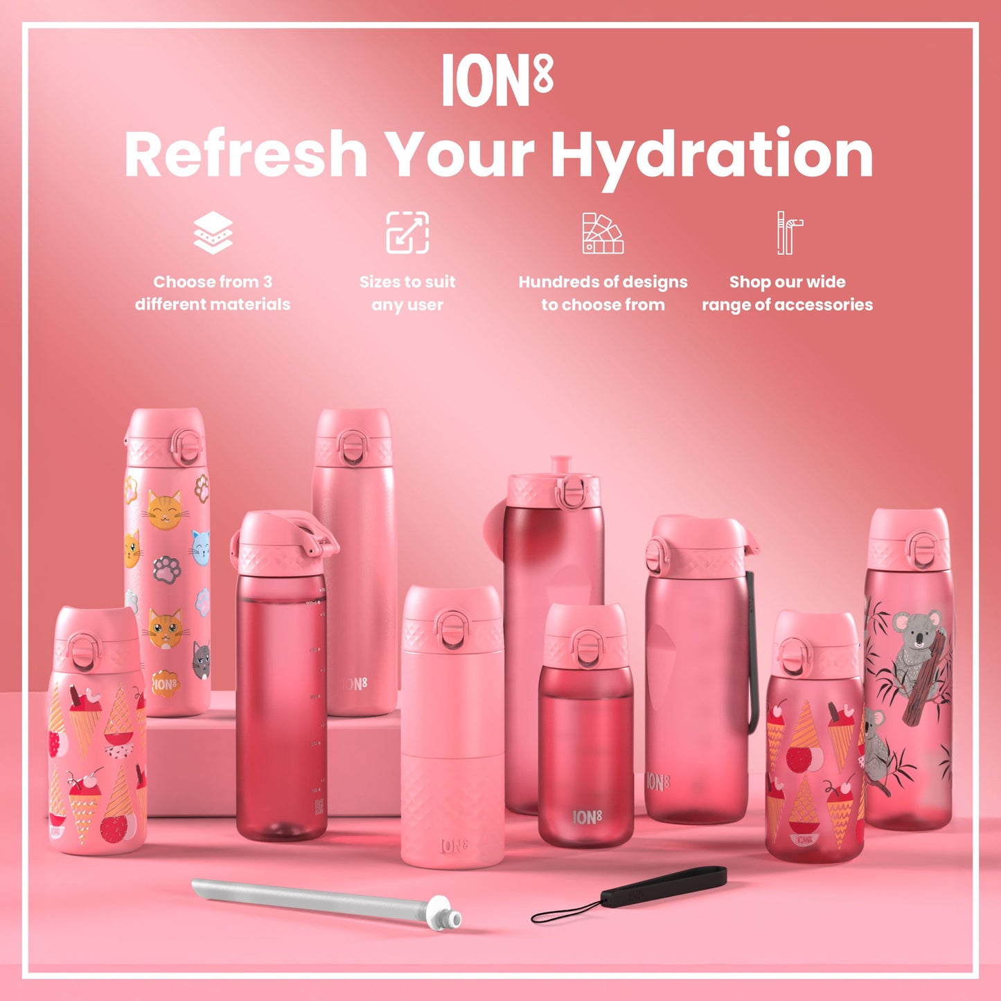 Pink ION8 water bottles, various sizes and designs, are displayed on a pink surface; accessories are shown. Choose from 3 materials, sizes for any user, hundreds of designs, and a wide range of accessories.