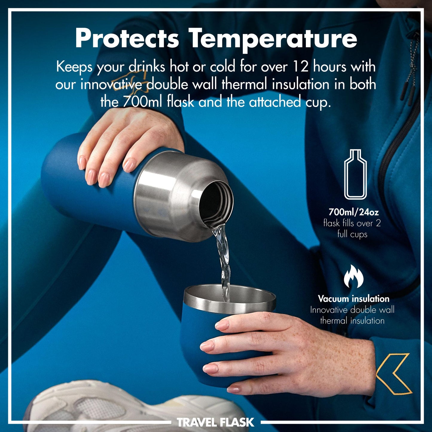 A person pours liquid from a blue stainless steel flask into a matching cup while sitting. Text reads "Protects Temperature Keeps your drinks hot or cold for over 12 hours with our innovative double wall thermal insulation in both the 700ml flask and the attached cup. 700ml/24oz flask fills over 2 full cups. Vacuum insulation Innovative double wall thermal insulation." At the bottom, it says "TRAVEL FLASK."