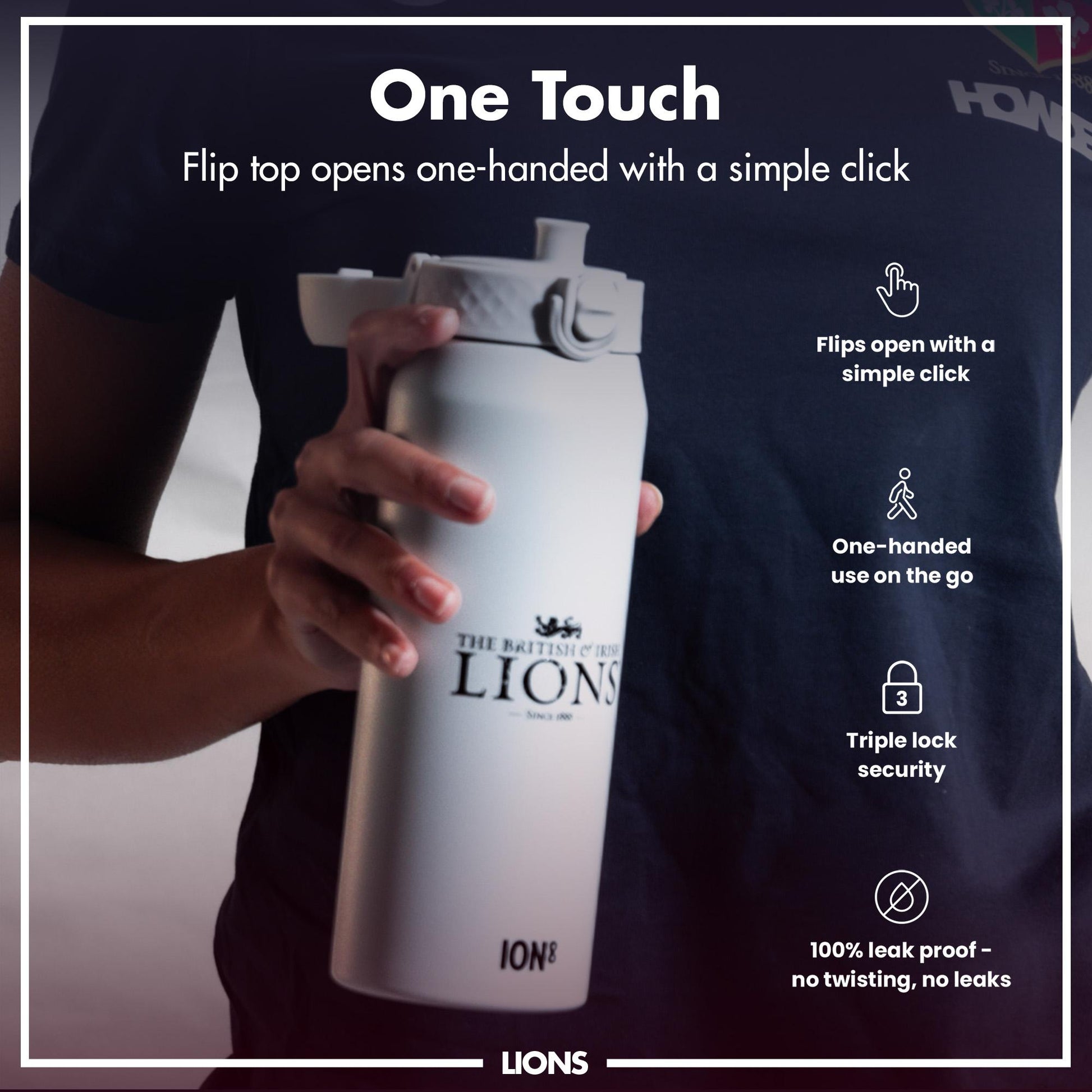 A person holds a white, cylindrical water bottle with a flip top. The bottle opens one-handed with a simple click. It is 100% leak-proof, has triple lock security, and features "The British & Irish Lions" logo.