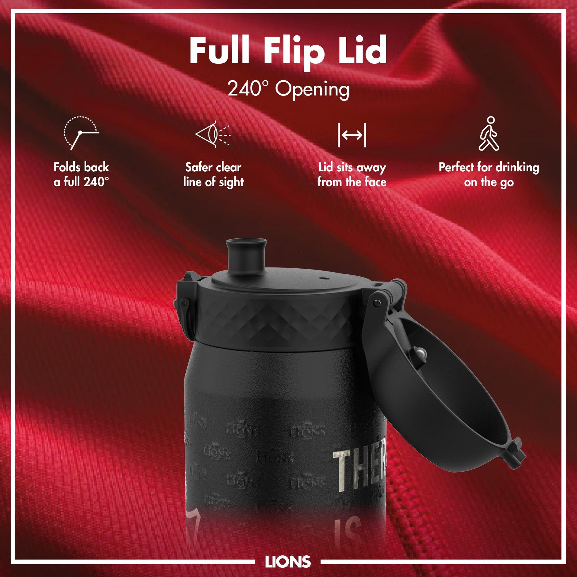 A black water bottle with a full flip lid, showcasing its 240° opening. The lid folds back, sits away from the face, and is shown against a red background. "Full Flip Lid," "240° Opening," "Folds back a full 240°," "Safer clear line of sight," "Lid sits away from the face," "Perfect for drinking on the go," and "LIONS" are also visible text.